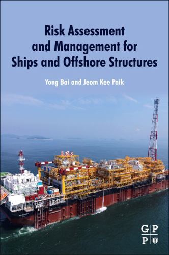 Risk Assessment and Management for Ships and Offshore Structures Bai Paik
