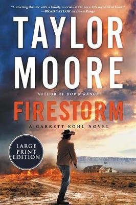 Taylor Moore Firestorm: A Novel [Large Print] (Taschenbuch) Garrett Kohl