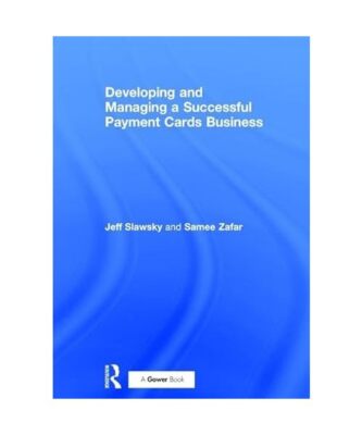 Developing and Managing a Successful Payment Cards Business, Jeff Slawsky