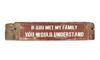 Retro Schild Spruch If You Met My Family, You Would Understand Holzoptik 61X12,5