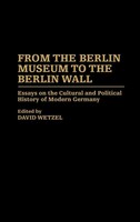 David Wetzel | From The Berlin Museum To The Berlin Wall | Buch | Englisch