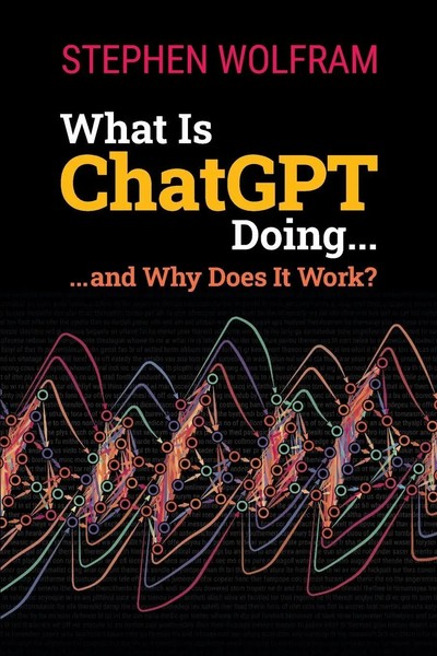 What Is Chatgpt Doing ... And Why Does It Work? | Stephen Wolfram | Englisch-image