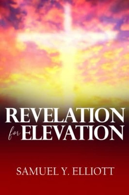 REVELATION FOR ELEVATION, Elliott, Apos Samuel