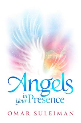 ANGELS IN YOUR PRESENCE By Omar Suleiman - Hardcover **BRAND NEW**