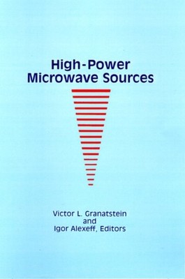 Granatstein - High-Power Microwave Sources - New hardback or cased boo - X555z