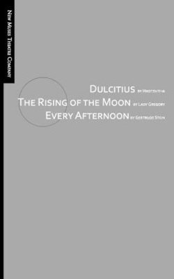 Dulcitius, The Rising of the Moon, and Every Afternoon: A Trinity of Short