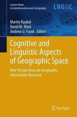 Cognitive and Linguistic Aspects of Geographic Space - 9783642443756