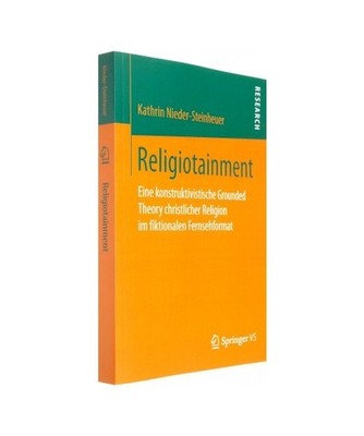 Religiotainment: Eine konstruktivistische Grounded Theory christlicher Religion 