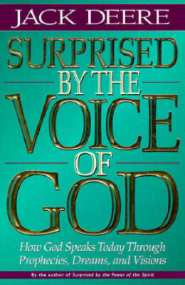 Surprised by the Voice of God: How God Speaks Today Through Propheci - VERY GOOD