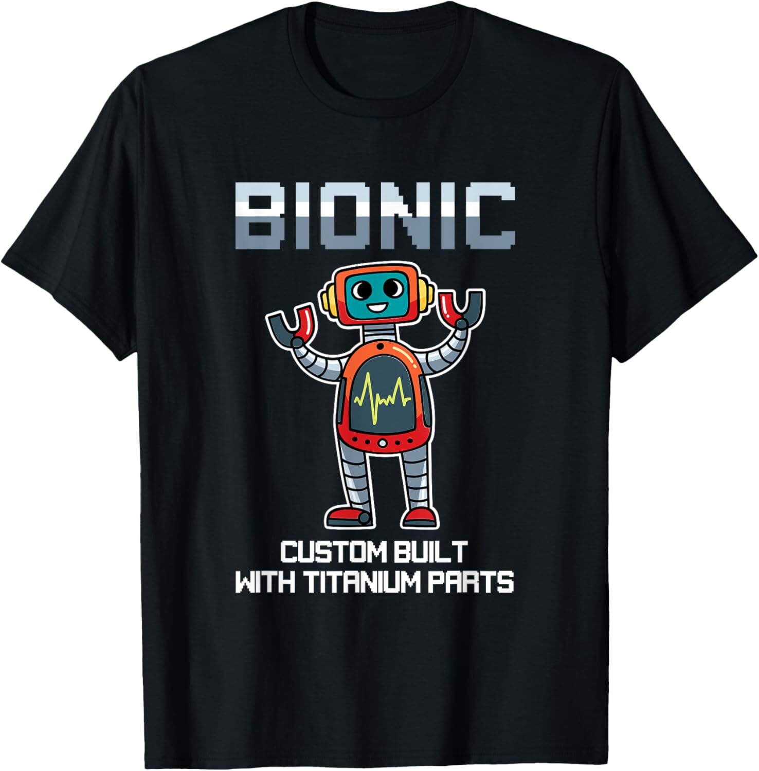 Bionic Custom Built With Titanium Parts T-Shirt Hoodie