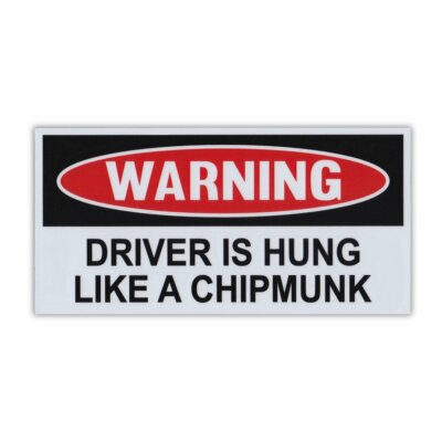 Funny Warning Magnet, Driver Is Hung Like A Chipmunk, Practical Jokes, 6'' x 3''