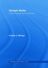 Olympic Media: Inside the Biggest Show on Television by Andrew Billings (English