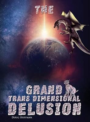 The Grand Transdimensional Delusion, Huffman, Doug, gebraucht; sehr gutes Buch
