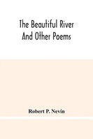 Robert P. Nevin | The Beautiful River And Other Poems | Taschenbuch | Englisch