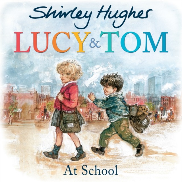 Lucy and Tom at School by Shirley Hughes (Paperback Book)