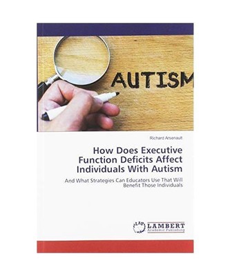 How Does Executive Function Deficits Affect Individuals With Autism: And What St