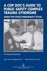 A Cop Doc's Guide to Public Safety Complex Trauma Syndrome: Using Five Police.
