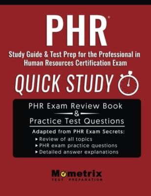 PHR Study Guide & Test Prep: Quick Study for the Professional in Human Resources