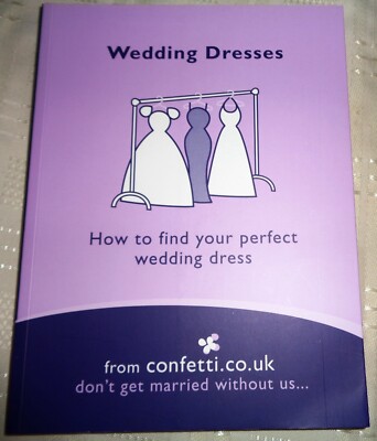 WEDDING DRESSES HOW TO FIND YOUR PERFECT WEDDING DRESS BRAND NEW £5.49
