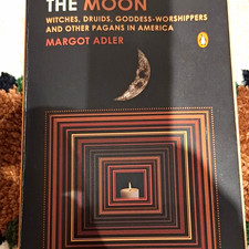 Drawing Down the Moon: Witches, Druids & Paganism - Margot