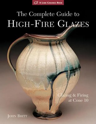 The Complete Guide to High-Fire Glazes | Glazing & Firing at Cone 10 | Britt