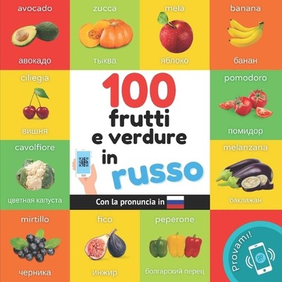 100 frutti e verdure in Russo: Libro illustrato bilingue per bambini: Italiano /