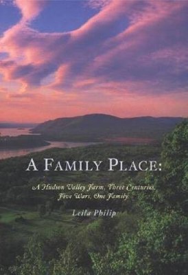 A Family Place: A Hudson Family Farm, Three Centuries, Five Wars, One - GOOD