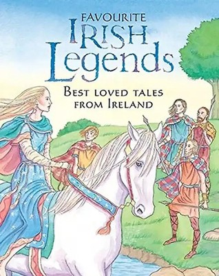 Favourite Irish Legends: Best Loved Tales from Ireland - Carroll, Yvonne