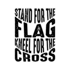 Stand for the Flag Kneel for the Cross Bumper Sticker Military Vinyl Decal 5"