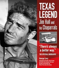 Texas Legend: Jim Hall and his Chaparrals: The Official Biography
