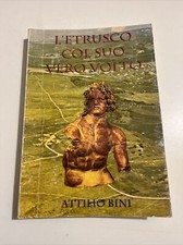 L’etrusco Col Suo Vero Volto - Attilio Bini - Ceccotti - 1997