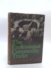 The Professional Commodity Trader (Look over My Shoulder) by Stanley Kroll