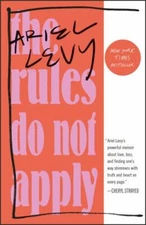 The Rules Do Not Apply: A Memoir - Ariel Levy, 9780812986679, paperback