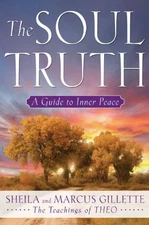 The Soul Truth: A Guide to Inner Peace - hardcover Gillette, Sheila|Gillette...