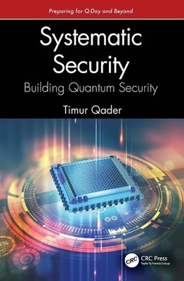 Systematic Security: Building Quantum Security: Preparing for Q-Day and Beyond b