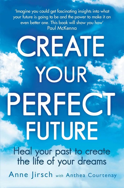 Anne Jirsch (U. A.) | Create Your Perfect Future | Taschenbuch | Englisch (2013)-image
