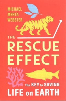 Rescue Effect : The Key to Saving Life on Earth, Paperback by Webster, Michae...
