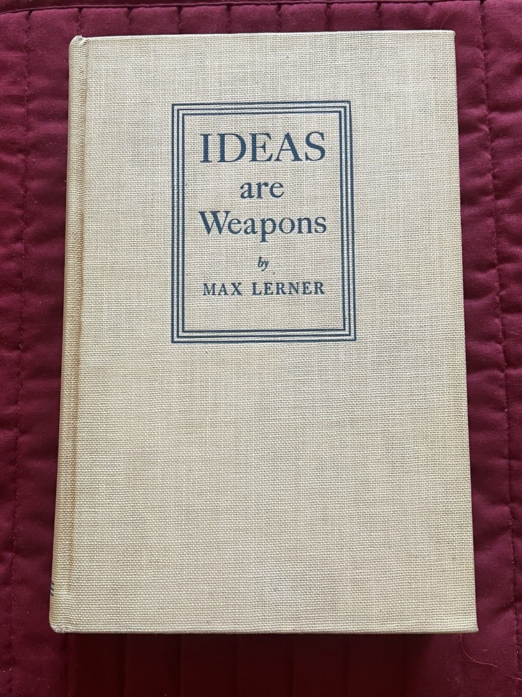 Ideas Are Weapons The History And Uses Of Ideas