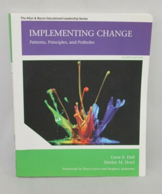 Implementing Change : Patterns, Principles, and Potholes by Shirley M. Hord and