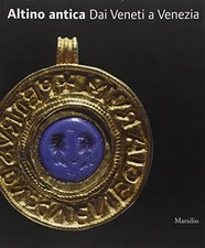 Altino antica	 - Margherita Tirelli ( Marsilio Editori s.p.a.) [2011]