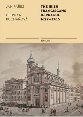 The Irish Franciscans in Prague 1629-1786 by Jan Parez (English) Paperback Book
