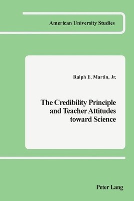 Ralph E Martin The Credibility Principle and Teacher Attitudes Tow (Taschenbuch)