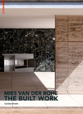 Carsten Krohn / Mies van der Rohe   The Built Work