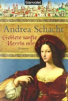 Gebiete sanfte Herrin mir: Roman von Schacht, Andrea | Buch | Zustand gut - Bild 1 von 1