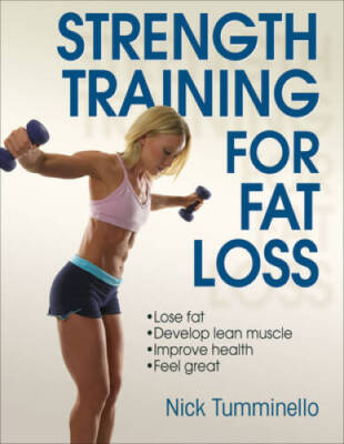Strength Training for Fat Loss - Paperback By Tumminello, Nick - GOOD