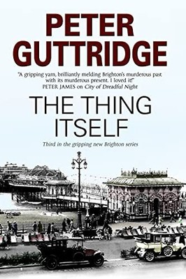 The Thing Itself (The Brighton Myst..., Guttridge, Pete