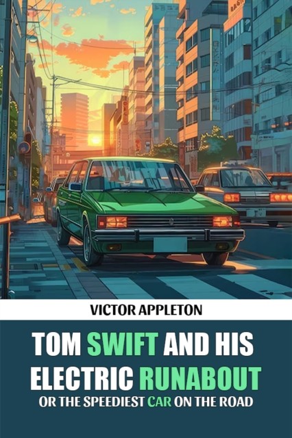 Tom Swift And His Electric Runabout Or The Speediest Car On The Road Victor Appleton - Image 3