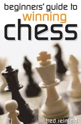 Beginners' Guide to Winning Chess,Fred Reinfeld