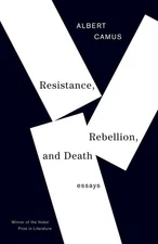 Resistance, Rebellion, and Death: Essays - paperback Camus, Albert