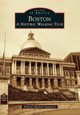 Boston: A Historic Walking Tour (Im..., Sammarco, Antho